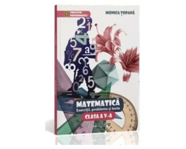 Matematica Cls 5 Exercitii, Probleme Si Teste - Monica Topana
