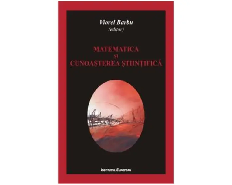 Matematica Si Cunoasterea Stiintifica - Viorel Barbu