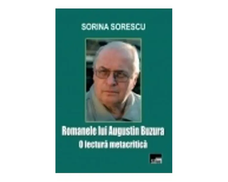 Romanele lui Augustin Buzura, O lectura metacritica - Sorina Sorescu