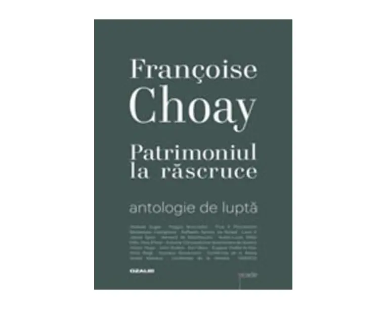 Patrimoniul la rascruce - Francoise Choay