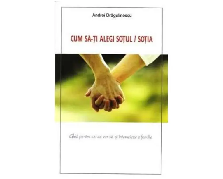Cum SA-Ti Alegi Sotul, Sotia - Andrei Dragulinescu