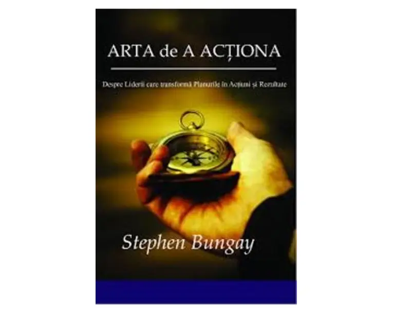 Arta De A Actiona - Stephen Bungay