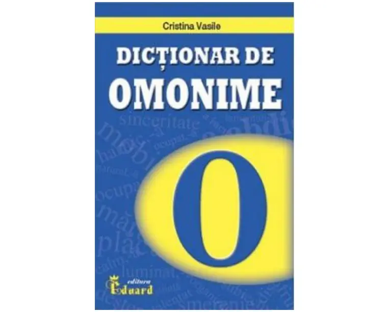 Dictionar de omonime si cuvinte polisemantice - Cristina Vasile