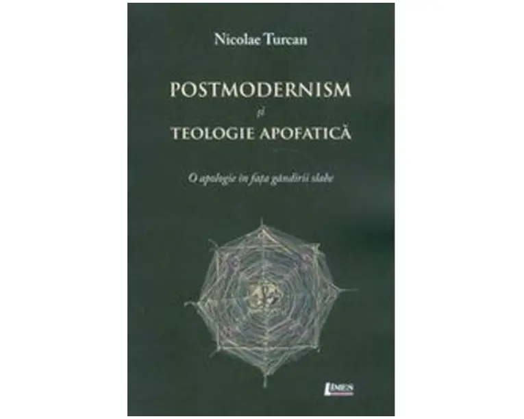 Postmodernism Si Teologie Apofatica - Nicolae Turcan