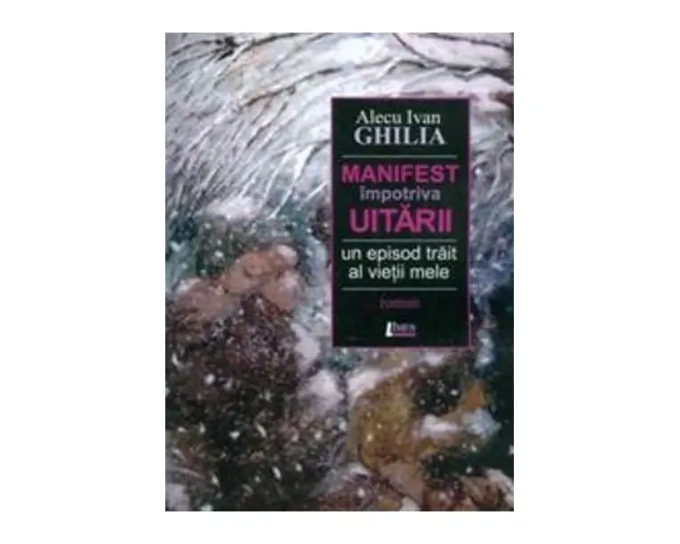 Manifest impotriva uitarii - Alecu Ivan Ghilia