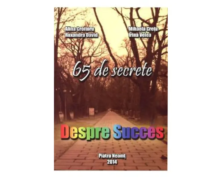Despre Succes. 65 de secrete - Alina Croitoru, Mihaela Cretu, Ruxandra David, Irina Velea
