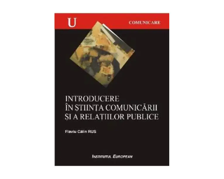 Introducere In Stiinta Comunicarii Si A Relatiilor Publice - Flaviu Calin Rus
