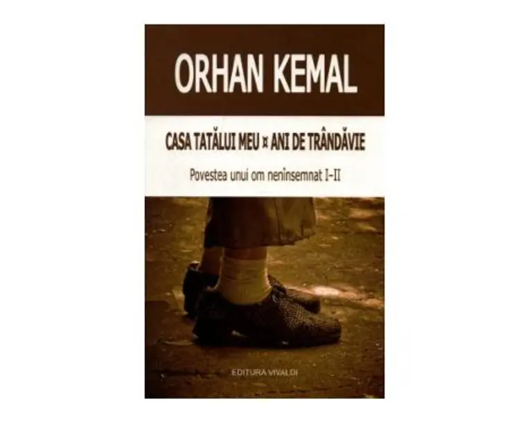 Casa tatalui meu. Ani de trandavie - Orhan Kemal
