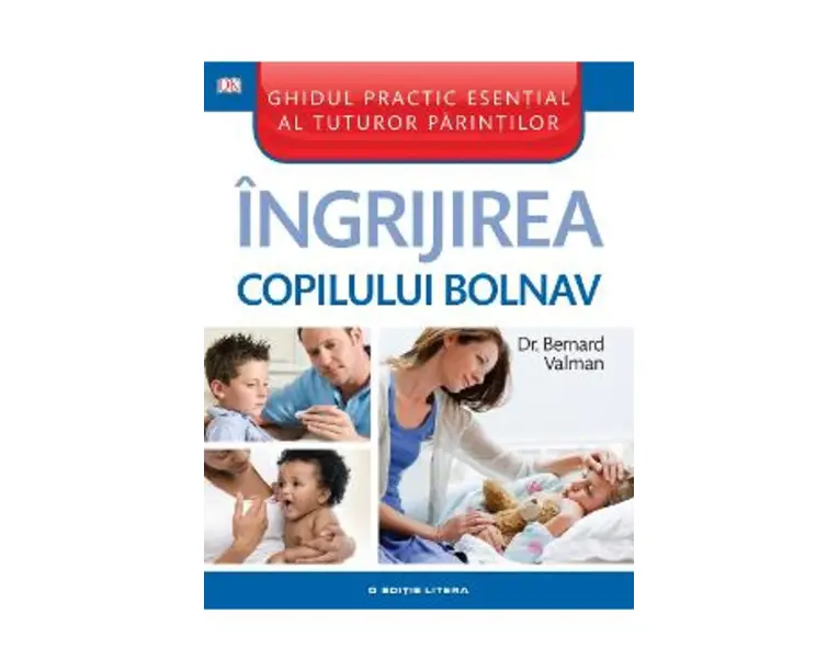 Ingrijirea Copilului Bolnav - Bernard Valman