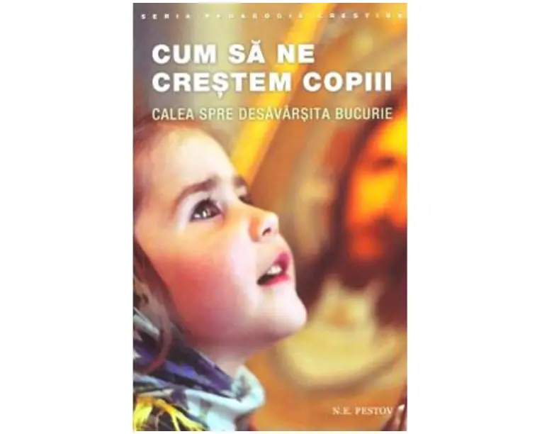 Cum sa ne crestem copiii - N.E. Pestov