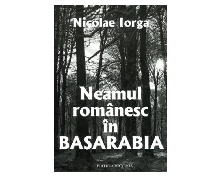 Neamul Romanesc In Basarabia - Nicolae Iorga