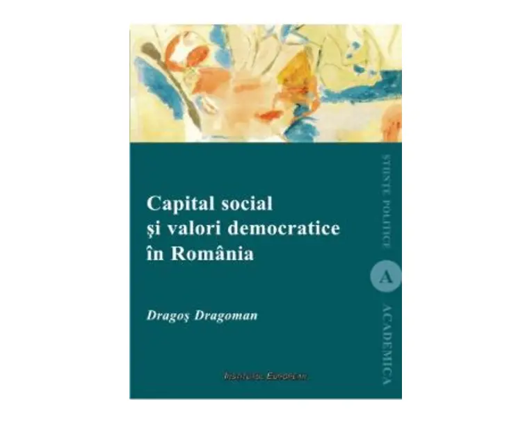 Capital Social Si Valori Democratice In Romania - Dragos Dragoman