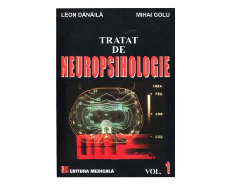 Tratat De Neuropsihologie Vol.1 - Leon Danaila, Mihai Golu
