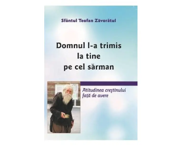Domnul l-a trimis la tine pe cel sarman - Sfantul Teofan Zavoratul