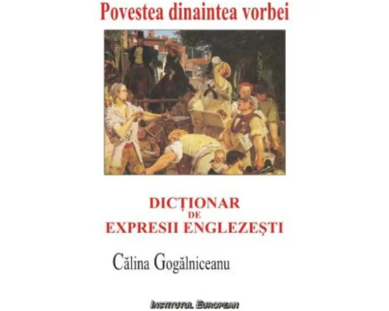 Povestea dinaintea vorbei. Dictionar de expresii englezesti - Calina Gogalniceanu