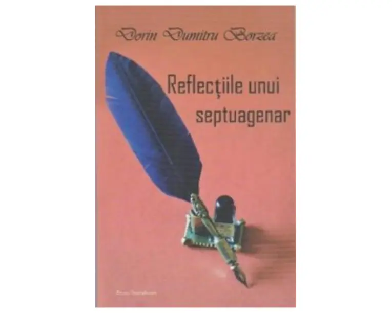 Reflectiile unui Septuagenar - Dorin Dumitru Borzea