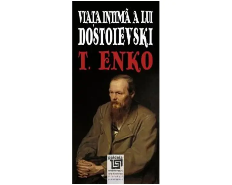 Viata intima a lui Dostoievski - T. Enko