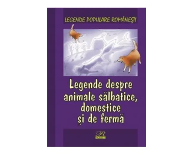 Legende despre animale salbatice, Domestice si de ferma - Legende populare romanesti