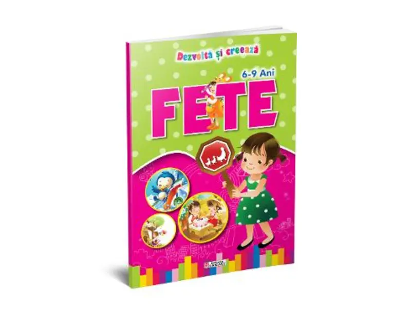 Dezvolta si creeaza - Fete - 6-9 ani