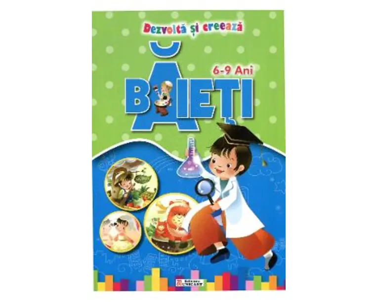 Dezvolta si creeaza - Baieti - 6-9 ani