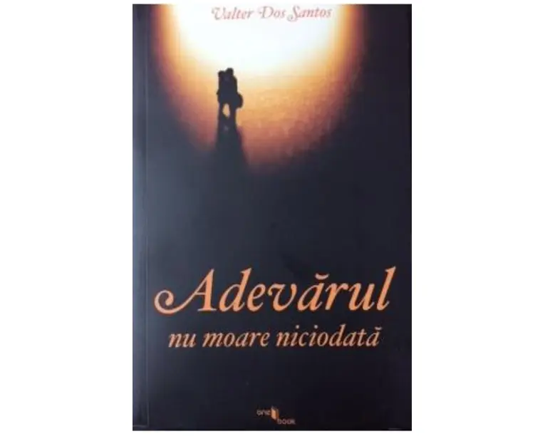 Adevarul Nu Moare Niciodata - Valter Dos Santos