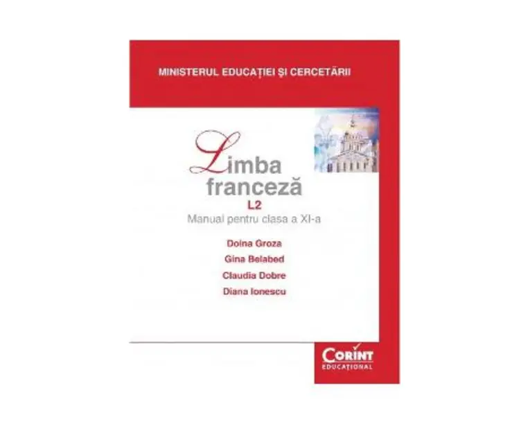 Limba franceza L2 - Clasa 11 - Manual - Doina Groza, Gina Belabed, Claudia Dobre, Diana Ionescu
