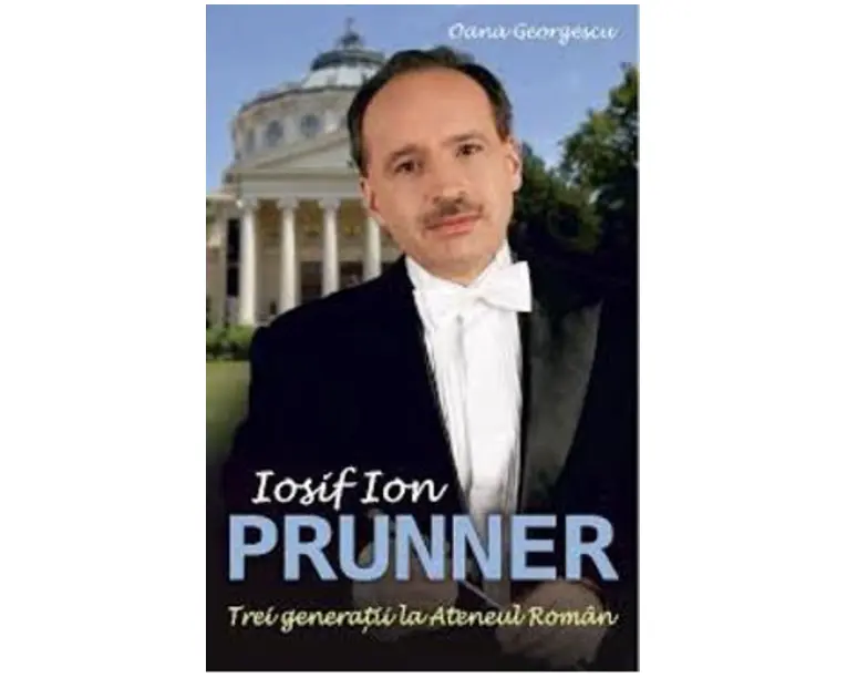 Iosif Ion Prunner. Trei generatii la Ateneul Roman - Oana Georgescu