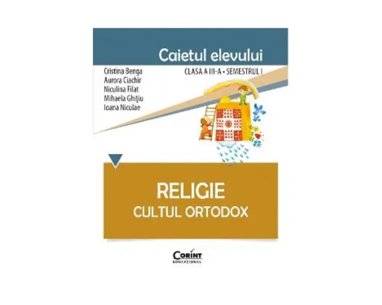 Religie clasa a 3-a sem 1, caiet - Cultul ortodox - Cristina Benga, Aurora Ciachir
