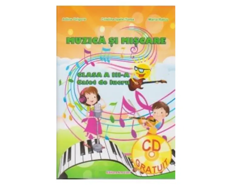 Muzica si miscare clasa a 3-a, caiet - Adina Grigore, Cristina Ipate-Toma, Maria Raicu