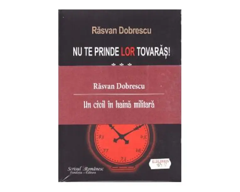 Nu te prinde lor tovaras! vol I, II, III - Rasvan Dobrescu