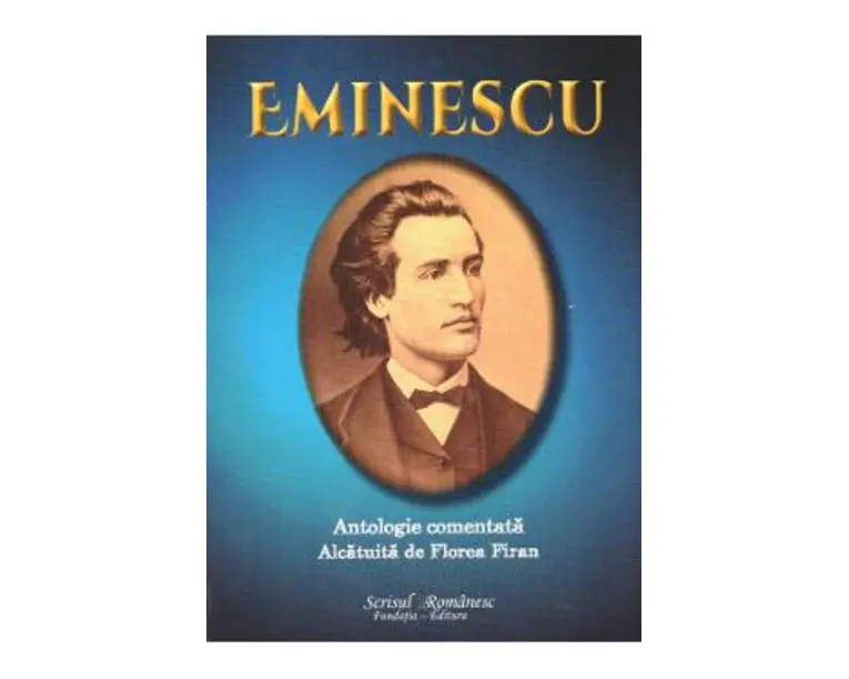 Eminescu. Antologie comentata - Florea Firan
