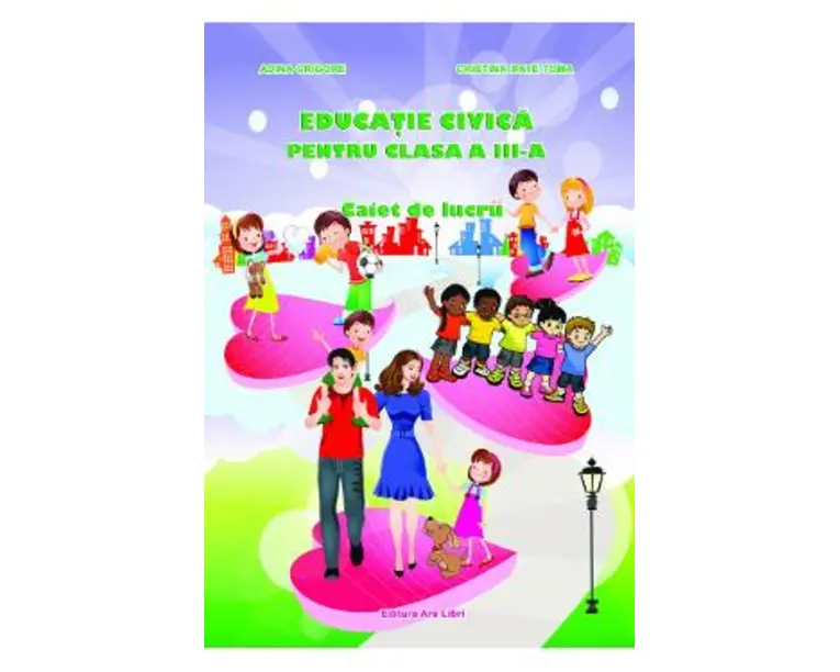 Educatie Civica Cls 3 Caiet - Adina Grigore, Cristina Ipate-Toma