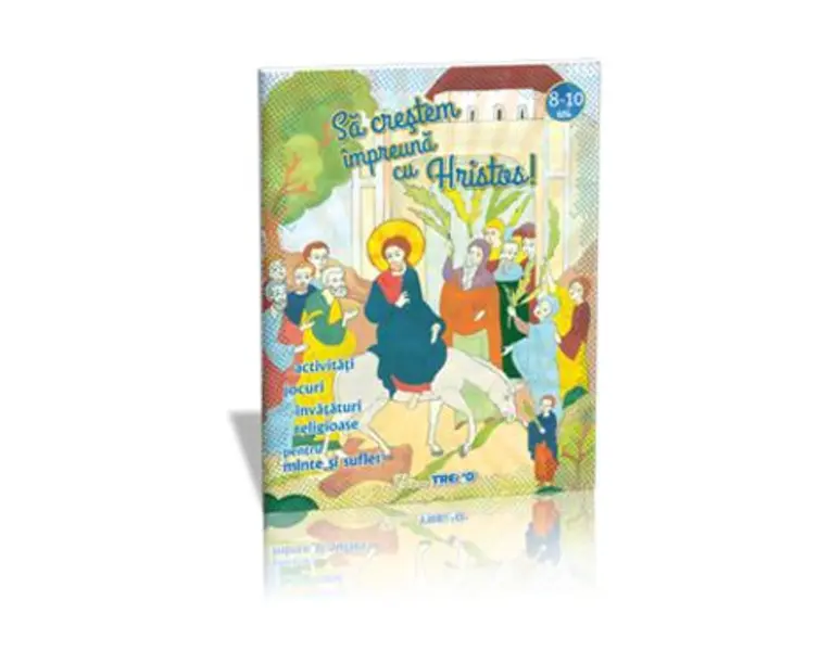 Sa Crestem Impreuna Cu Hristos! 8-10 Ani