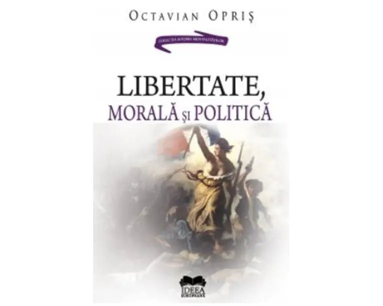 Libertate, morala si politica - Octavian Opris