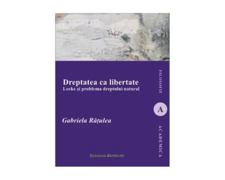 Dreptatea ca libertate - Gabriela Ratulea