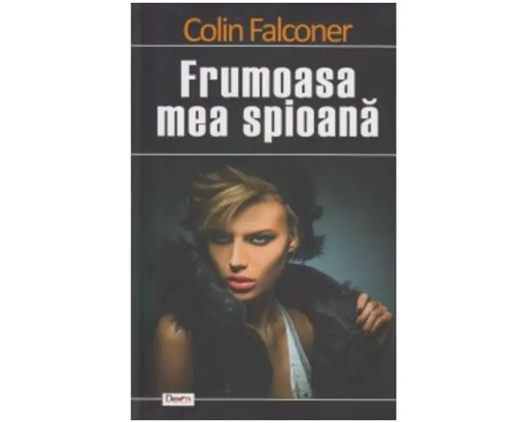 Frumoasa mea spioana - Colin Falconer