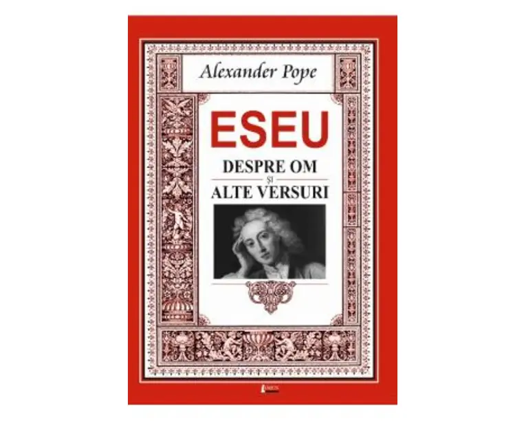 Eseu despre om, eseu despre critica si alte versuri - Alexander Pope