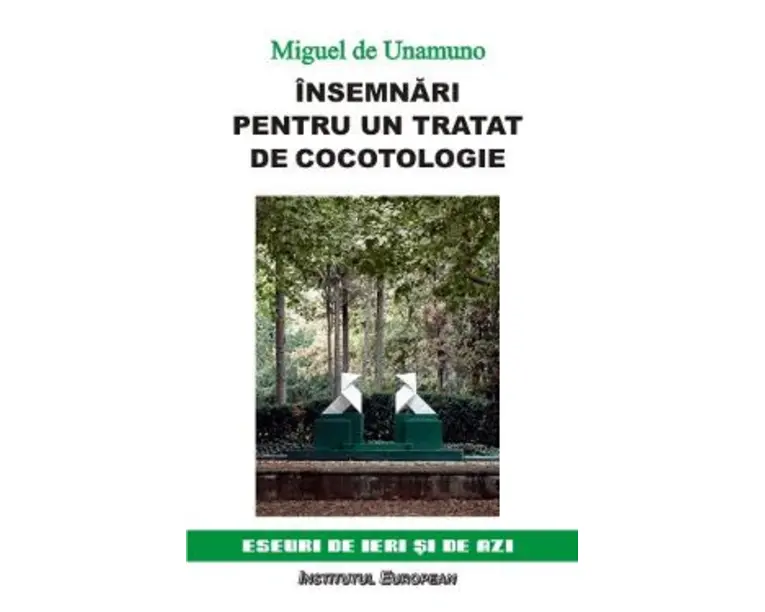 Insemnari pentru un tratat de cocotologie - Miguel De Unamuno