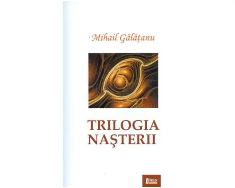 Trilogia nasterii - Mihail Galatanu