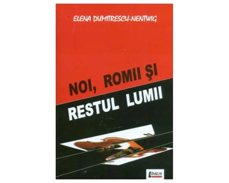 Noi, romii si restul lumii - Elena Dumitrescu-Nentwig