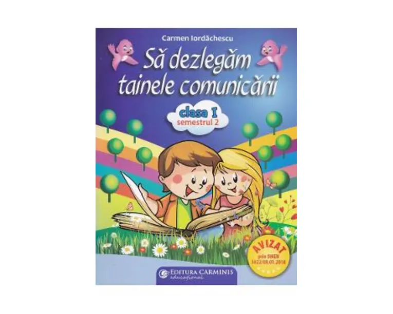 Sa dezlegam tainele comunicarii - Clasa 1 - Semestrul 2 - Carmen Iordachescu