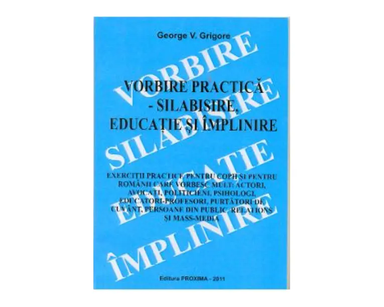 Vorbire practica - Silabisire, educatie si implinire - George V. Grigore