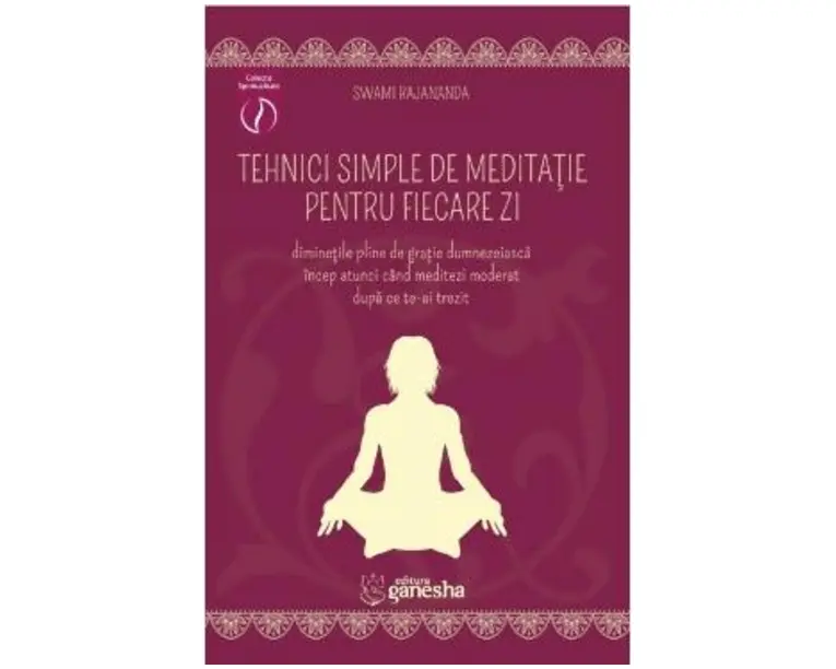 Tehnici simple de meditatie pentru fiecare zi - Swami Rajananda