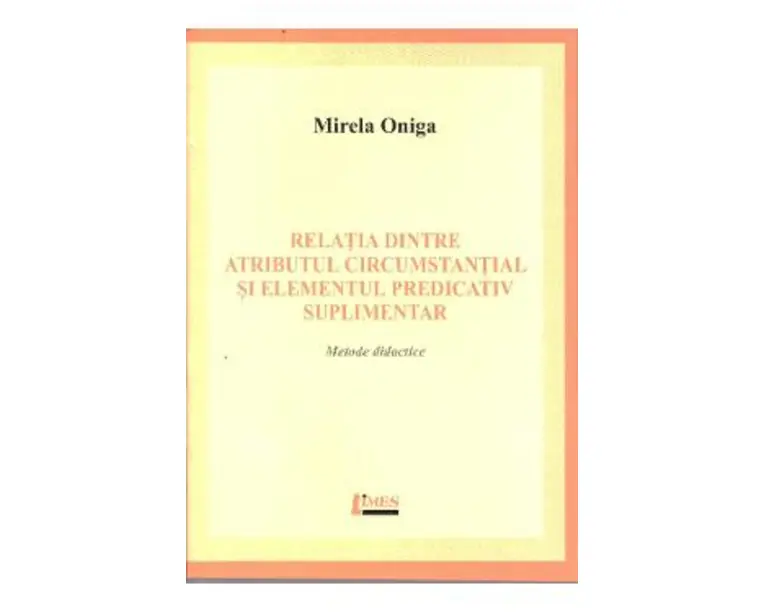 Relatia dintre atributul circumstantial si elementul predicativ suplimentar - Mirela Oniga