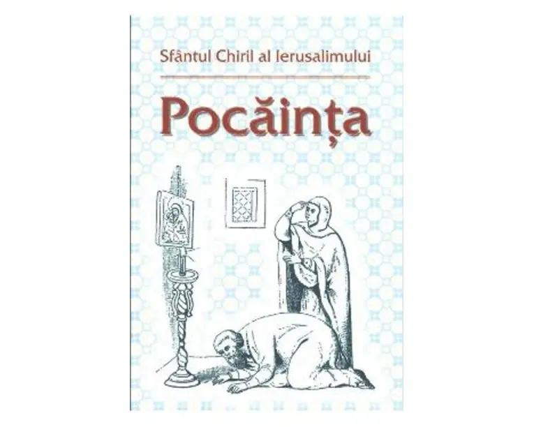 Pocainta - Sfantul Chiril al Ierusalimului