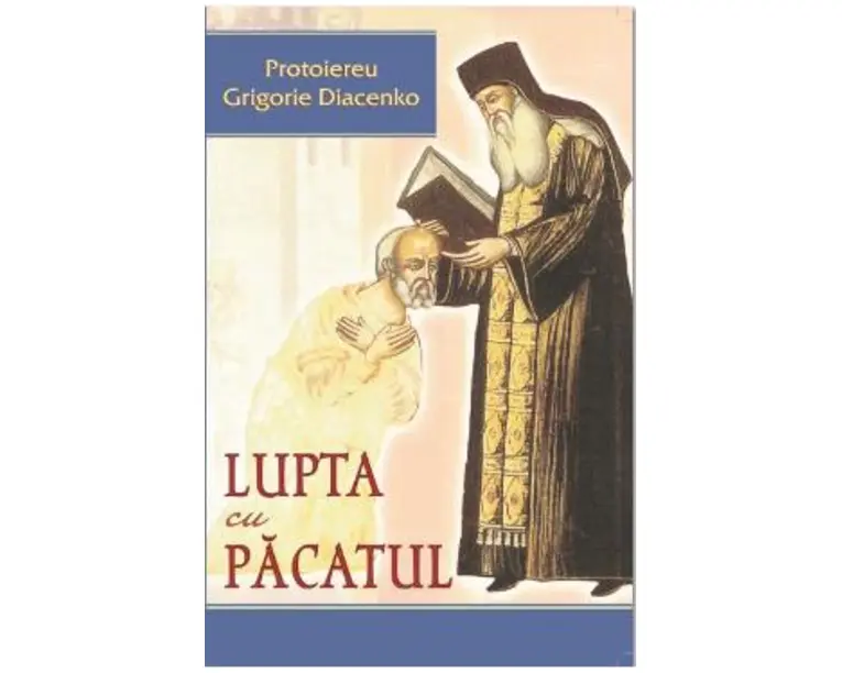 Lupta cu pacatul - Protoiereu Grigorie Diacenko