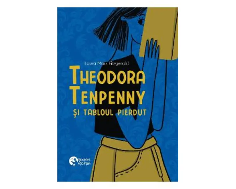 Theodora Tenpenny si tabloul pierdut - Laura Marx Fitzgerald