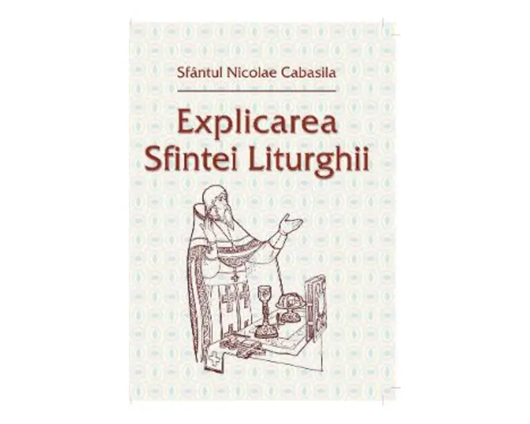 Explicarea Sfintei Liturghii - Sfantul Nicolae Cabasila