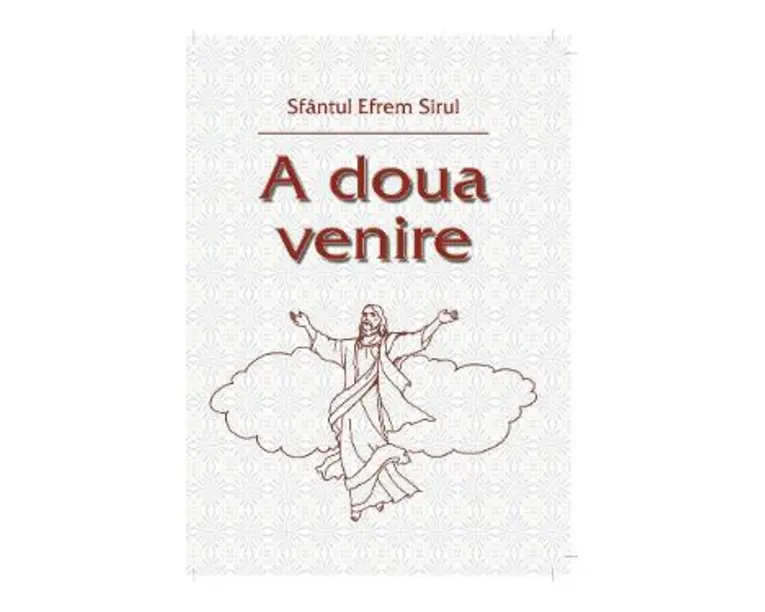 A doua venire - Sfantul Efrem Sirul