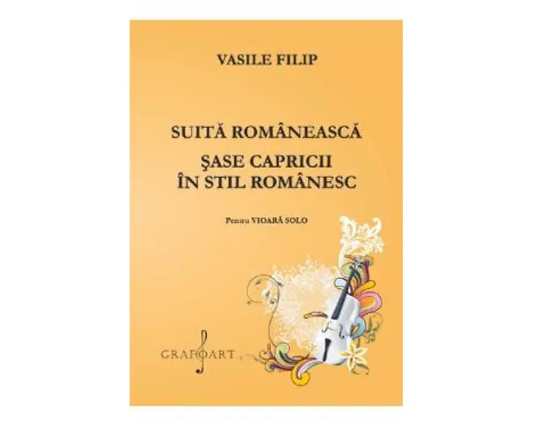 Suita romaneasca. Sase capricii in stil romanesc pentru vioara - Vasile Filip